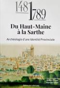 Du Haut-Maine à la Sarthe, Archéologie d’une identité provinciale (Benoit HUBERT et Martine TARONI)